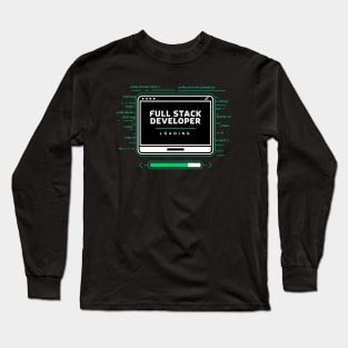 Full Stack Developer Loading Hacker Themed Long Sleeve T-Shirt